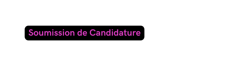 Soumission de Candidature