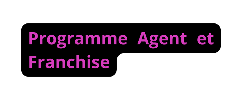 Programme Agent et Franchise