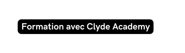 Formation avec Clyde Academy